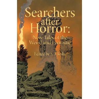Searchers After Horror New Tales of the Weird and Fantastic S. T. Joshi 9781878252265 Books