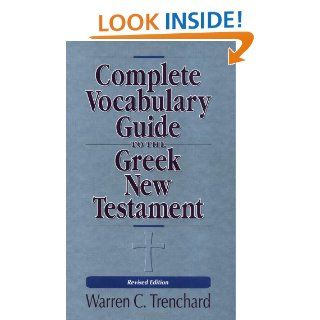 The Complete Vocabulary Guide to the Greek New Testament Warren C. Trenchard 9780310226956 Books