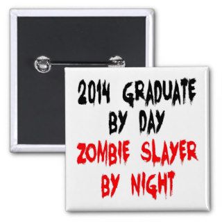 Zombie Slayer 2014 Graduate Pin