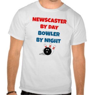 Newscaster by Day Bowler by Night T shirts