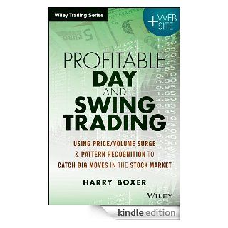 Day Trading and Swing Trading the Stock Market Using Price/Volume Surge and Pattern Recognition to Catch Big Moves in the Stock Market (Wiley Trading) eBook Harry Boxer Kindle Store