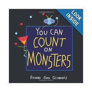 You Can Count on Monsters The First 100 Numbers and Their Characters Richard Evan Schwartz 9781568815787 Books