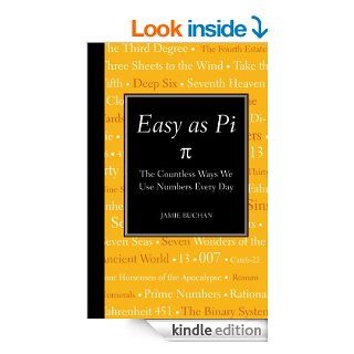 Easy as Pi The Countless Ways We Use Numbers Every Day eBook Jamie Buchan Kindle Store
