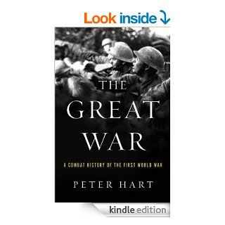 The Great War A Combat History of the First World War eBook Peter Hart Kindle Store