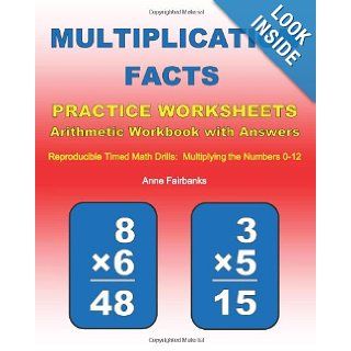 Multiplication Facts Practice Worksheets Arithmetic Workbook with Answers Reproducible Timed Math Drills Multiplying the Numbers 0 12 Anne Fairbanks 9781468138214 Books