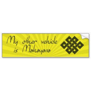 My Other Vehicle Is Mahayana Bumper Sticker