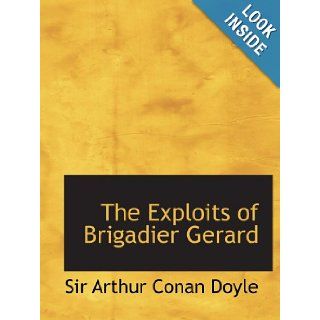 The Exploits of Brigadier Gerard Sir Arthur Conan Doyle 9780554130385 Books