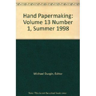 Hand Papermaking Volume 13 Number 1, Summer 1998 Editor Michael Durgin Books