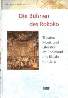 Der Riss im Himmel, Bd.7 Die Bhnen des Rokoko. Theater, Musik und Literatur im Rheinland des 18. Jahrhunderts Frank Gnter Zehnder Bücher