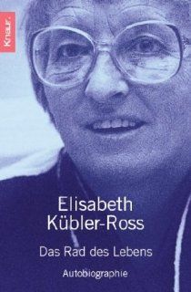 Das Rad des Lebens Autobiographie Elisabeth Kbler Ross Bücher
