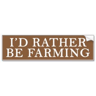 "I'd Rather Be Farming" Bumper Sticker