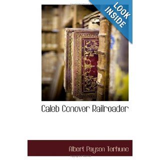 Caleb Conover Railroader Albert Payson Terhune 9781117706832 Books