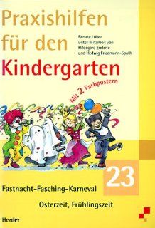 Praxishilfen fr den Kindergarten, H.23, Fastnacht, Fasching, Karneval Renate Lber, Hildegard Enderle, Barbara Schmid Bücher