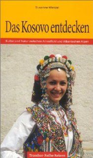Das Kosovo entdecken. Kultur und Natur zwischen Amselfeld und Albanischen Alpen Bücher