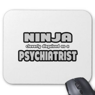 Ninja Cleverly Disguised As A Psychiatrist Mouse Pads