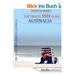 Der Reisefhrer fr ein kostenloses Australien (2013 Edition) 107 Kostenlose Dinge im Land Down Under (Travel Free eGuidebooks) eBook Daniel Davidson Kindle Shop