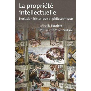 La propriété intellectuelle. Évolution historique et philosophique. 9782802735861 Books