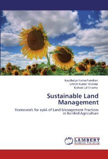 Sustainable Land Management Framework for epIA of Land Management Practices in Rainfed Agriculture Kaushalya Ramachandran, Uttam Kumar Mandal, Kishori Lal Sharma 9783846512302 Books