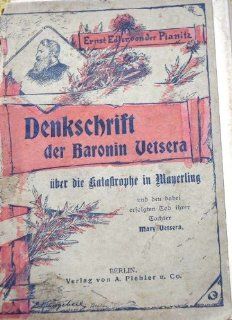 Denkschrift der Baronin Helene von Vetsera ber die Katastrophe in Mayerling und den dabei erfolgten Tod ihrer Tochter Mary Vetsera Ernst Edler von der Planitz Bücher