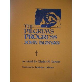 The Pilgrim's Progress (As Retold by Gladys N. Larson) John Bunyan, Randolph J. Klassen Books