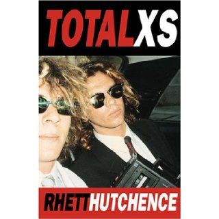 Total XS Rhett Hutchence 9781741100778 Books