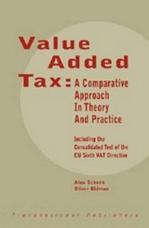 Value Added Tax A Comparative Approach in Theory and Practice (9781571051691) Alan Schenk, Oliver Oldman Books