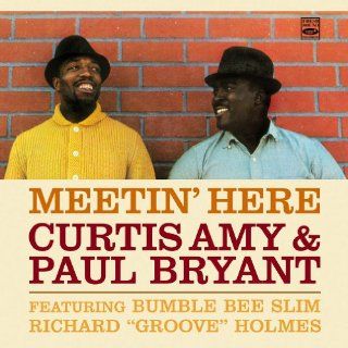 Meetin' Here. Curtis Amy & Paul Bryant Featuring Bumble Bee Slim and Richard "Groove" Holmes Music