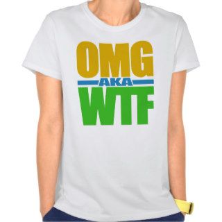 OMG aka WTF shirt   choose style & color