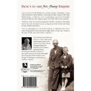 Here's to our far flung Empire An account of a Colonial upbringing Mr Tony Orchard 9781909020252 Books