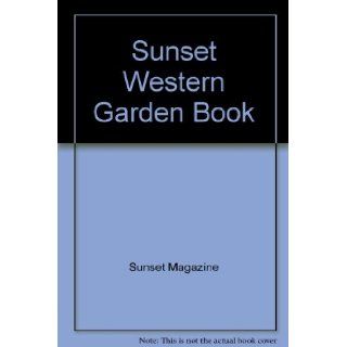 Sunset Western Garden Book Sunset Magazine Books