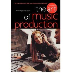 The Art of Music Production (Paperback)   Common By (author) Richard James Burgess 0884138863535 Books