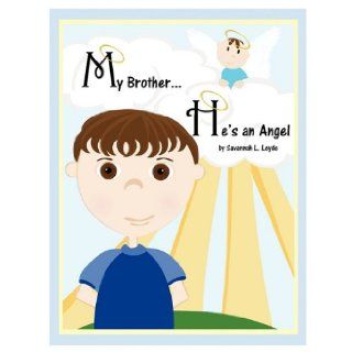 My BrotherHe's An Angel Savannah L. Leyde 9780966021318 Books