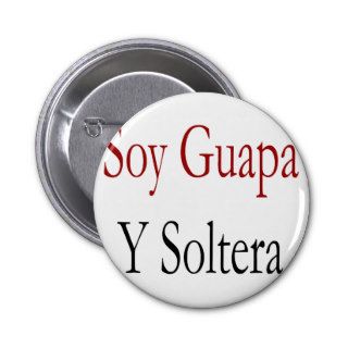 Soy Guapa Y Soltera Button