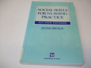 Social Skills for Nursing Practice (9781565932289) Peter French Books