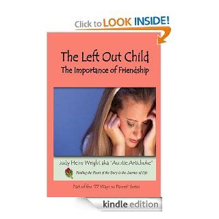 The Left Out Child The Importance of Friendship (77 Ways to Parent) eBook Judy Helm Wright Kindle Store