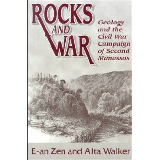 Rocks and War Geology and the Civil War Campaign of Second Manassas E An Zen, Alta Walker 9781572491977 Books