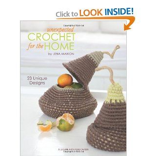 Unexpected Crochet for the Home Lena Maikon 9781574863260 Books