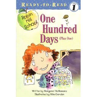 One Hundred Days Plus One (Turtleback School & Library Binding Edition) (Ready To Read Robin Hill School   Level 1) Margaret McNamara, Mike Gordon 9780613581622 Books