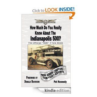 How Much Do You Really Know About the Indianapolis 500? 500+ Multiple Choice Questions to Educate and Test Your Knowledge of the Hundred Year History eBook Pat Kennedy Kindle Store