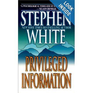 Privileged Information Stephen White 9780786013562 Books