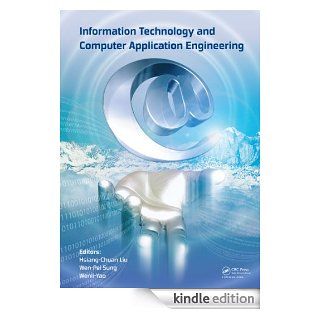 Information Technology and Computer Application Engineering Proceedings of the International Conference on Information Technology and Computer Application Engineering (ITCAE 2013) eBook Hsiang Chuan Liu, Wen Pei Sung, Yao Wenli Kindle Store