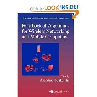 Handbook of Algorithms for Wireless Networking and Mobile Computing (Chapman & Hall/CRC Computer and Information Science Series) Azzedine Boukerche 9781584884651 Books