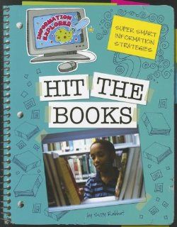 Hit the Books (Information Explorer Super Smart Information Strategies) Suzy Rabbat 9781610802581 Books