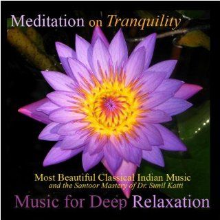 Meditation On Tranquility Most Beautiful Classical Indian Music of Dr. Sunil Katti Music