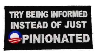 Try being Informed Instead of just Opinionated Funny Witty Joke Embroidered Patch D40