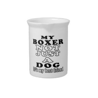 My Boxer Not Just A Dog It's My Best Friend Drink Pitchers