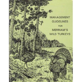 Management Guidelines For Merriam's Wild Turkeys ((Division Report # 18)) Books