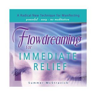 Flowdreaming for Immediate Relief Summer McStravick 9780975913031 Books