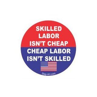 3   Skill labor isn't cheap cheap labor isn't skilled hard hat helmet 2" x 2" vinyl decals bumper stickers Automotive