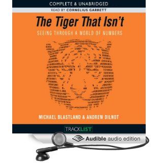 The Tiger That Isn't Seeing Through a World of Numbers (Audible Audio Edition) Michael Blastland, Andrew Dilnot, Cornelius Garrett Books
